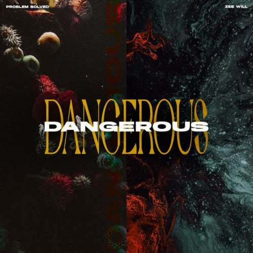 Dangerous (with Zee Will)